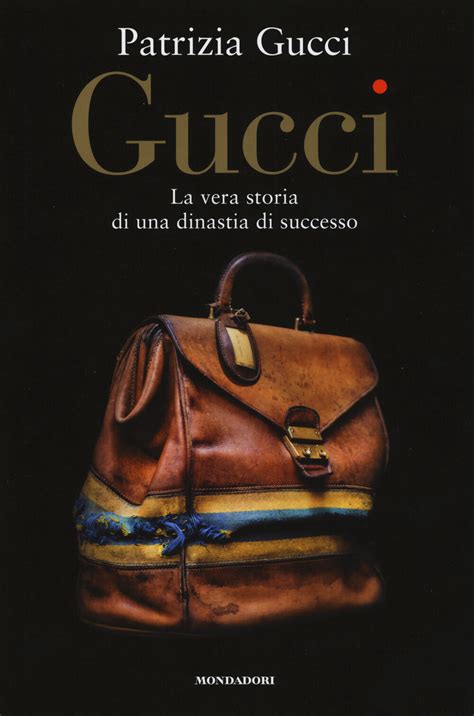 la casa di gucci libro italiano|Gucci. La vera storia di una dinastia di successo.